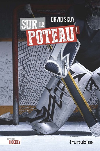 Sur le poteau (Tome 1) — Livres Hockey David Skuy