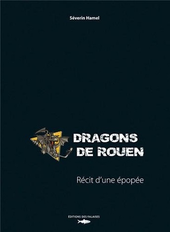 Dragons de Rouen récit d’une épopée — Livres histoire hockey sur glace